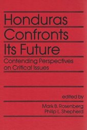 book Honduras Confronts Its Future: Contending Perspectives on Critical Issues