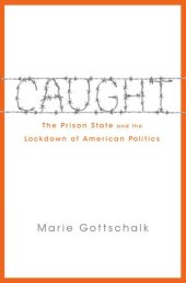 book Caught: The Prison State and the Lockdown of American Politics