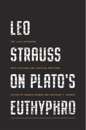 book Leo Strauss on Plato’s Euthyphro: The 1948 Notebook, with Lectures and Critical Writings