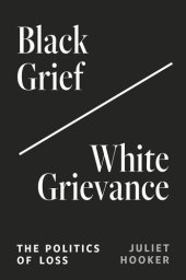 book Black Grief/White Grievance: The Politics of Loss