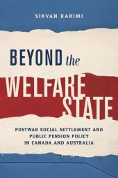 book Beyond the Welfare State: Postwar Social Settlement and Public Pension Policy in Canada and Australia