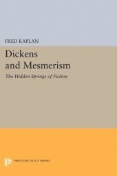 book Dickens and Mesmerism: The Hidden Springs of Fiction