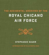 book The Accidental Archives of the Royal Chicano Air Force