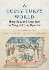 book A Topsy-Turvy World: Short Plays and Farces from the Ming and Qing Dynasties