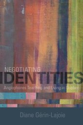 book Negotiating Identities: Anglophones Teaching and Living in Quebec