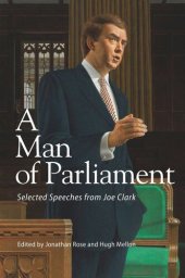 book A Man of Parliament: Selected Speeches from Joe Clark