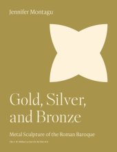 book Gold, Silver, and Bronze: Metal Sculpture of the Roman Baroque