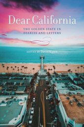 book Dear California: The Golden State in Diaries and Letters