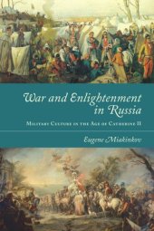 book War and Enlightenment in Russia: Military Culture in the Age of Catherine II