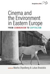 book Cinema and the Environment in Eastern Europe: From Communism to Capitalism