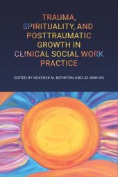 book Trauma, Spirituality, and Posttraumatic Growth in Clinical Social Work Practice