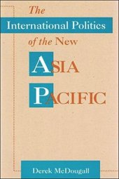 book The International Politics of the New Asia Pacific