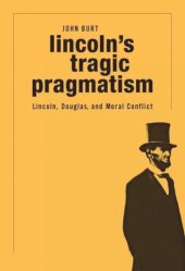 book Lincoln's Tragic Pragmatism: Lincoln, Douglas, and Moral Conflict