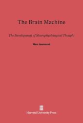 book The Brain Machine: The Development of Neurophysiological Thought