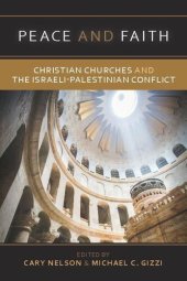 book Peace and Faith: Christian Churches and The Israeli-Palestinian Conflict