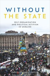 book Without the State: Self-Organization and Political Activism in Ukraine