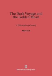 book The Dark Voyage and the Golden Mean: A Philosophy of Comedy