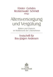 book Altersversorgung und Vergütung: Risiken und Chancen im Wettbewerb der Unternehmen Festschrift für Boy-Jürgen Andresen zum 60. Geburtstag