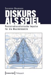 book Diskurs als Spiel: Poststrukturalistische Impulse für die Musikdidaktik