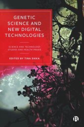 book Genetic Science and New Digital Technologies: Science and Technology Studies and Health Praxis