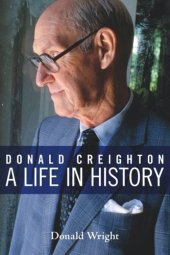 book Donald Creighton: A Life in History