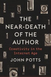 book The Near-Death of the Author: Creativity in the Internet Age