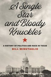 book A Single Star and Bloody Knuckles: A History of Politics and Race in Texas