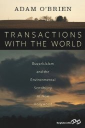 book Transactions with the World: Ecocriticism and the Environmental Sensibility of New Hollywood