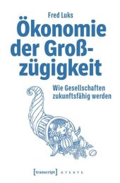 book Ökonomie der Großzügigkeit: Wie Gesellschaften zukunftsfähig werden