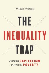 book The Inequality Trap: Fighting Capitalism Instead of Poverty