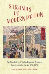 book Strands of Modernization: The Circulation of Technology and Business Practices in East Asia, 1850–1920