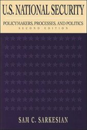 book U.S. National Security: Policymakers, Processes, and Politics