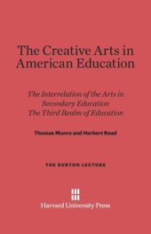 book The Creative Arts in American Education: The Interrelation of the Arts in Secondary Education. The Third Realm of Education