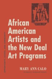 book African American Artists and the New Deal Art Programs: Opportunity, Access, and Community