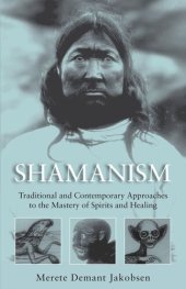 book Shamanism: Traditional and Contemporary Approaches to the Mastery of Spirits and Healing