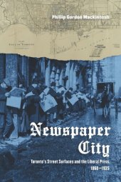 book Newspaper City: Toronto's Street Surfaces and the Liberal Press, 1860-1935