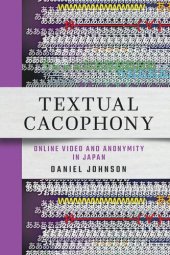 book Textual Cacophony: Online Video and Anonymity in Japan