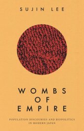 book Wombs of Empire: Population Discourses and Biopolitics in Modern Japan