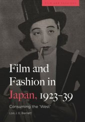 book Film and Fashion in Japan, 1923-39: Consuming the 'West'