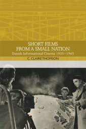 book Short Films from a Small Nation: Danish Informational Cinema 1935–1965