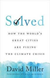 book Solved: How the World’s Great Cities Are Fixing the Climate Crisis