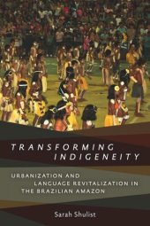 book Transforming Indigeneity: Urbanization and Language Revitalization in the Brazilian Amazon