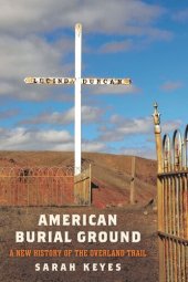 book American Burial Ground: A New History of the Overland Trail