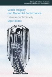 book Greek Tragedy and Modernist Performance: Hellenism as Theatricality