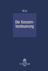 book Die Konzernbesteuerung: Vorschlag zur Fortentwicklung des Rechts der steuerlichen Organschaft. Von