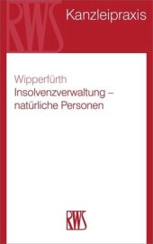 book Insolvenzverwaltung – Natürliche Personen: Sachbearbeitung und Insolvenzabwicklung bei Verbrauchern, Selbständigen und Freiberuflern