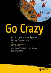 book Go Crazy: A Fun Projects-based Approach to Golang Programming