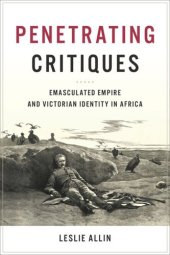 book Penetrating Critiques: Emasculated Empire and Victorian Identity in Africa