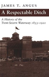 book A Respectable Ditch: A History of the Trent-Severn Waterway, 1833-1920