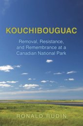 book Kouchibouguac: Removal, Resistance, and Remembrance at a Canadian National Park